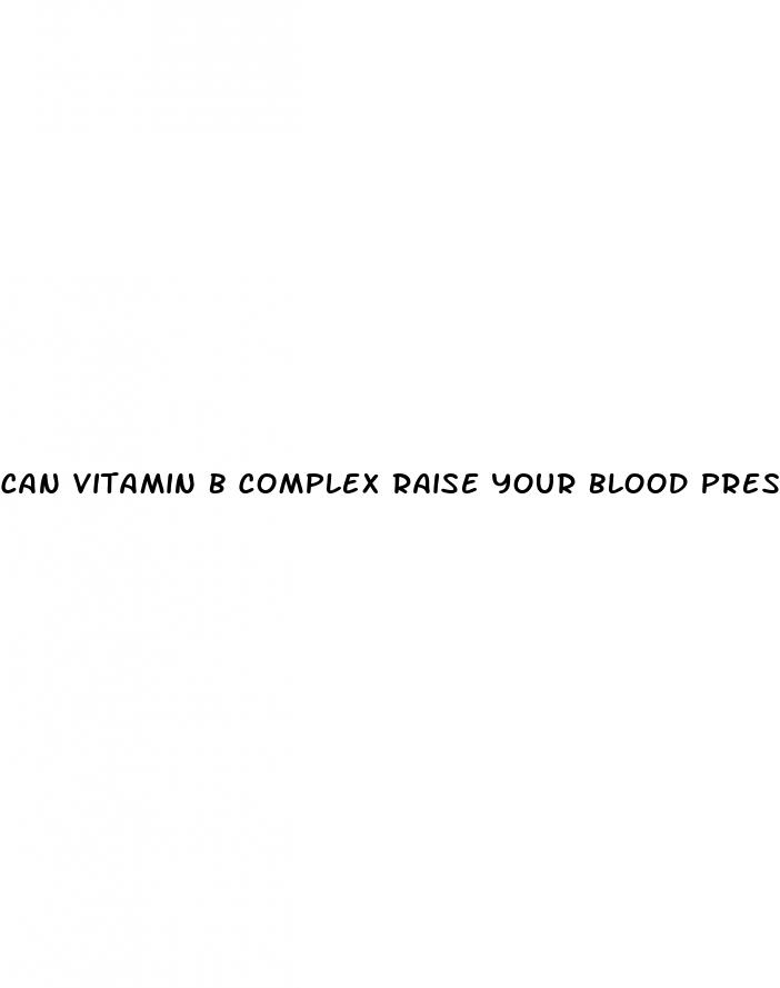 can vitamin b complex raise your blood pressure