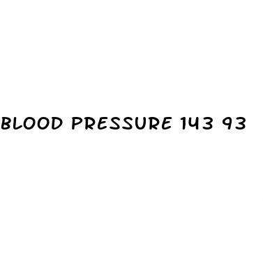 blood pressure 143 93