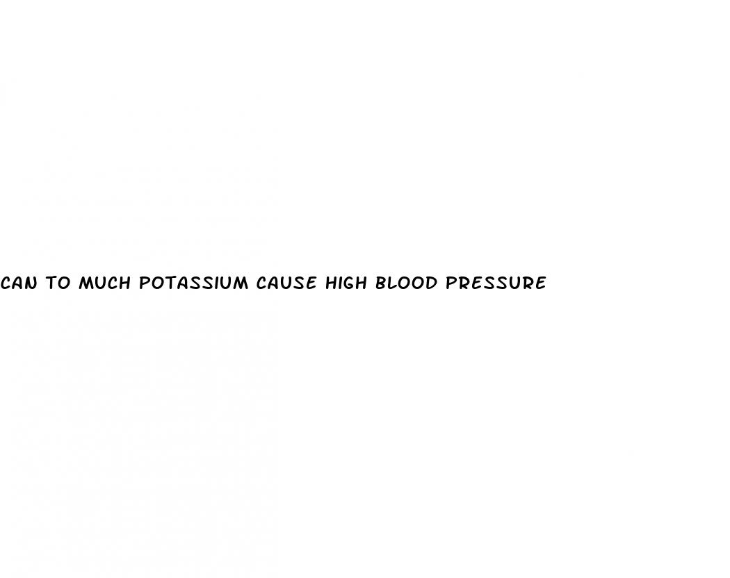 can to much potassium cause high blood pressure