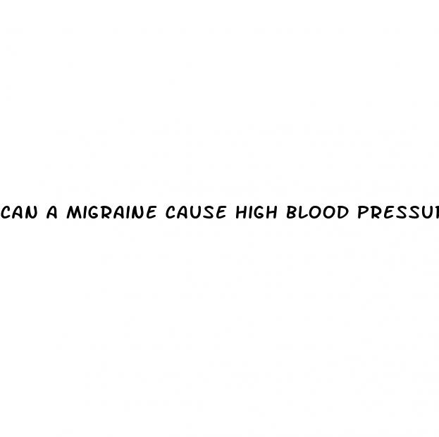 can a migraine cause high blood pressure
