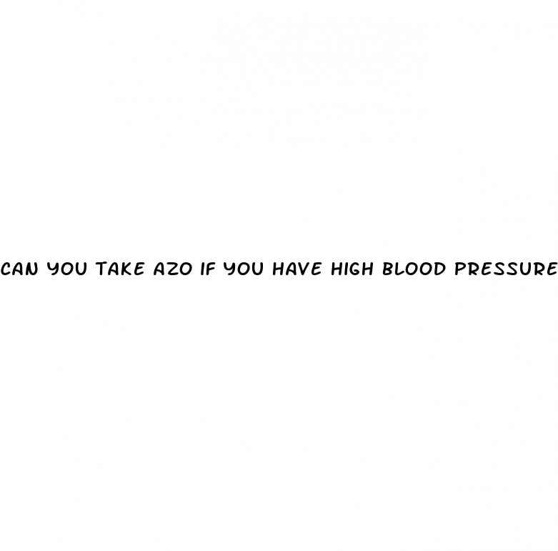 can you take azo if you have high blood pressure
