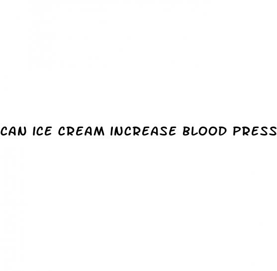 can ice cream increase blood pressure