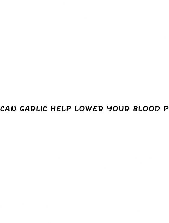 can garlic help lower your blood pressure