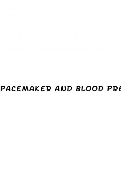 pacemaker and blood pressure medication