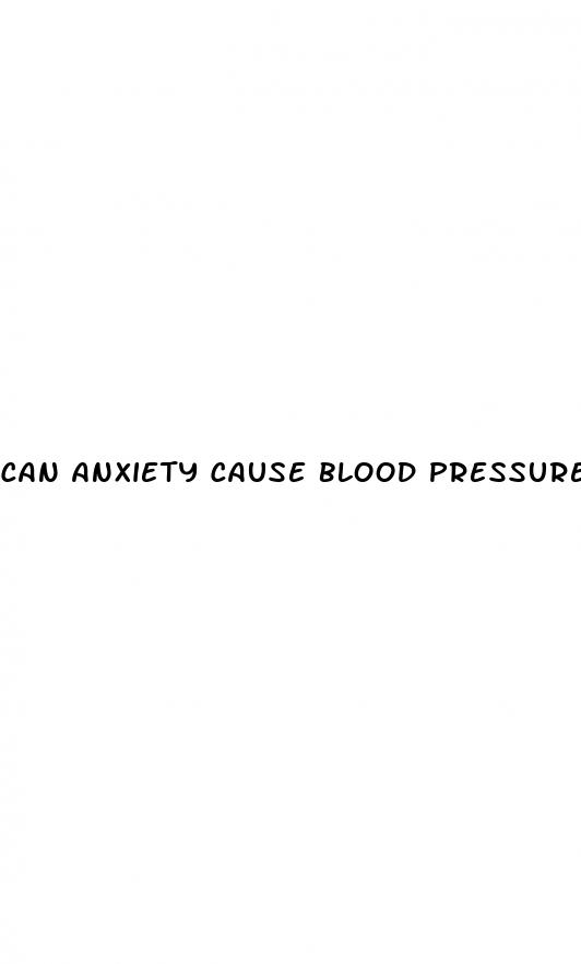can anxiety cause blood pressure to spike