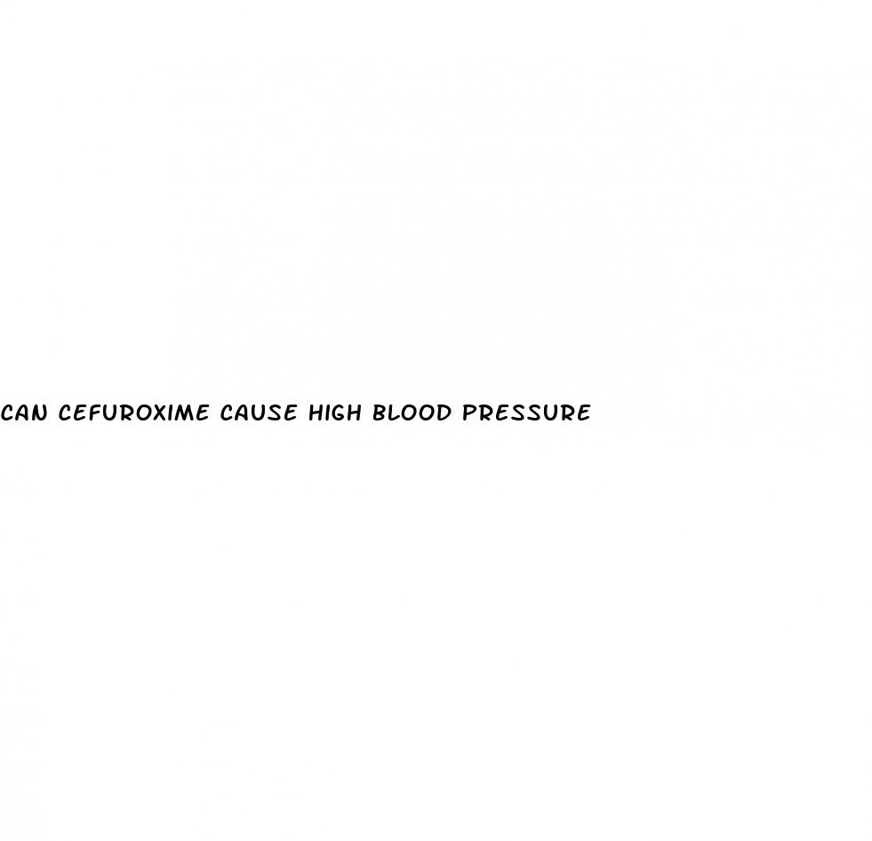 can cefuroxime cause high blood pressure
