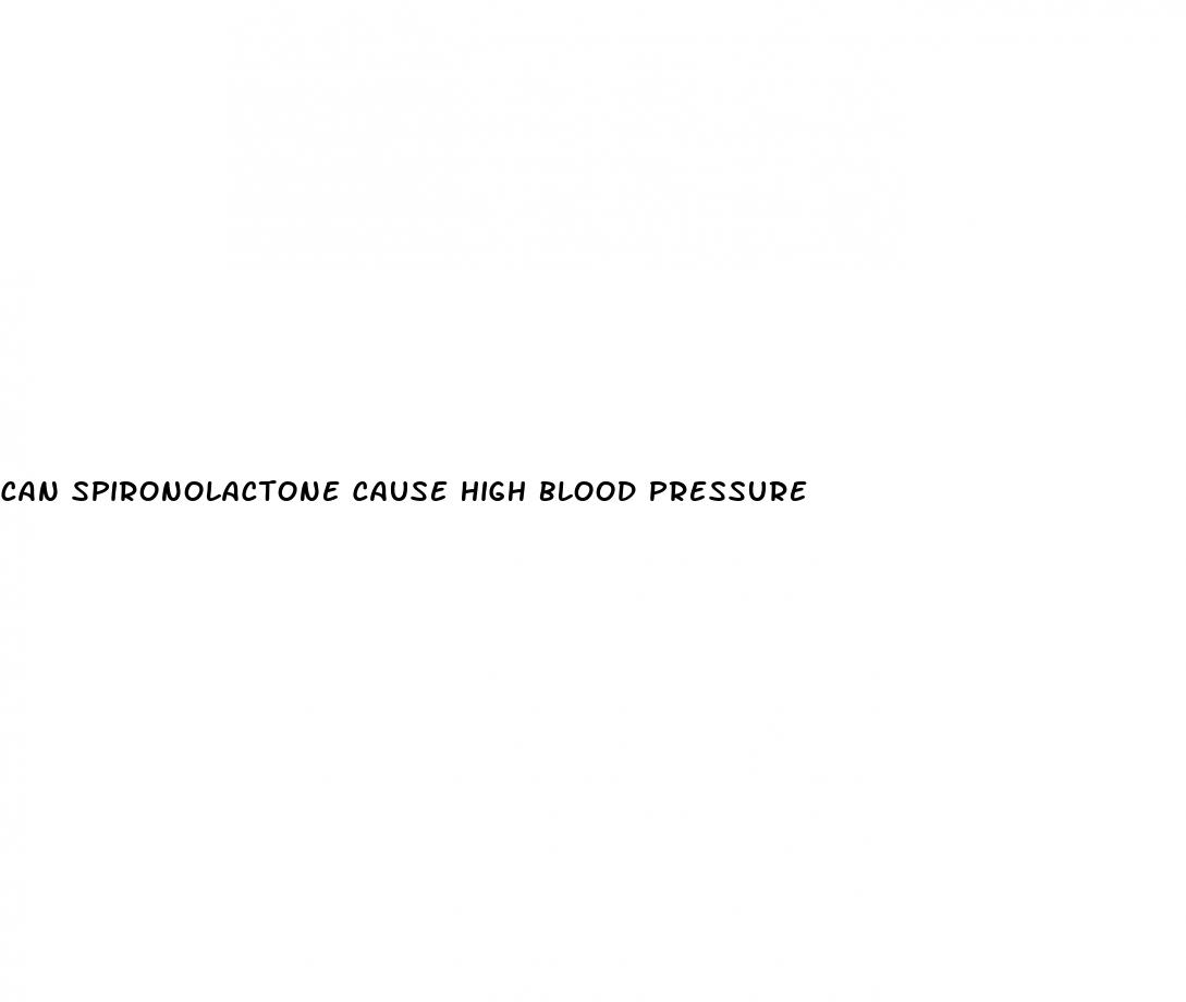 can spironolactone cause high blood pressure