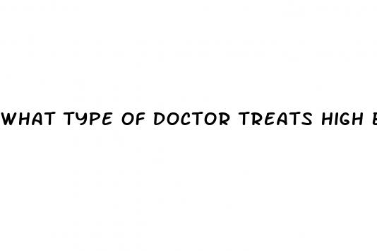 what type of doctor treats high blood pressure