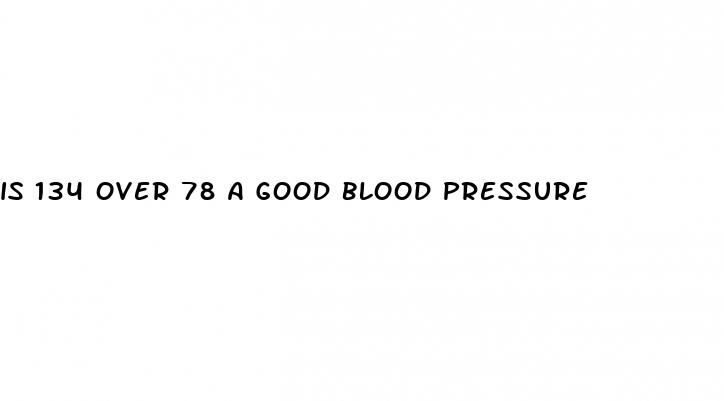 is 134 over 78 a good blood pressure