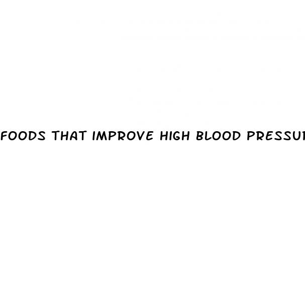 foods that improve high blood pressure
