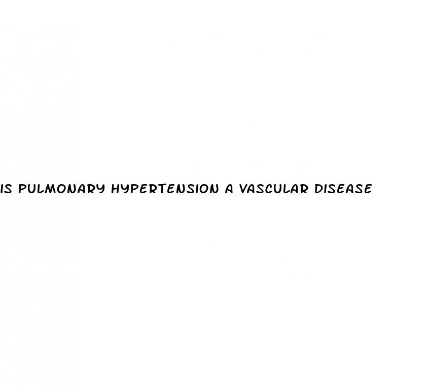 is pulmonary hypertension a vascular disease