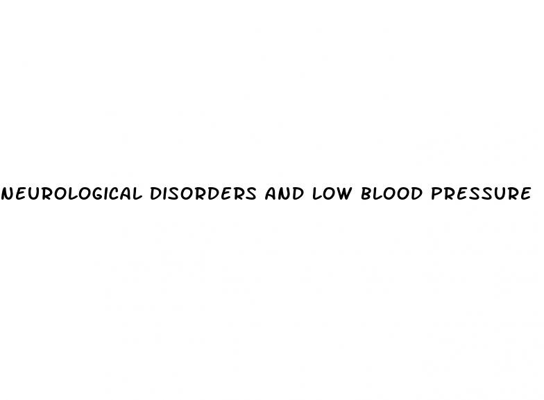 neurological disorders and low blood pressure