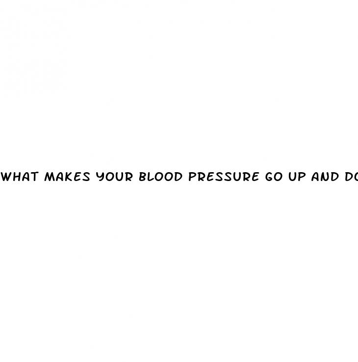 what makes your blood pressure go up and down