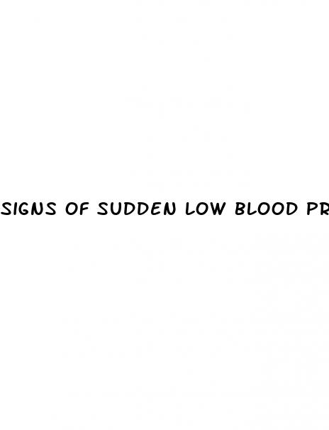 signs of sudden low blood pressure