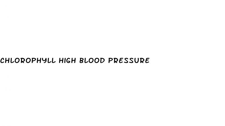 chlorophyll high blood pressure