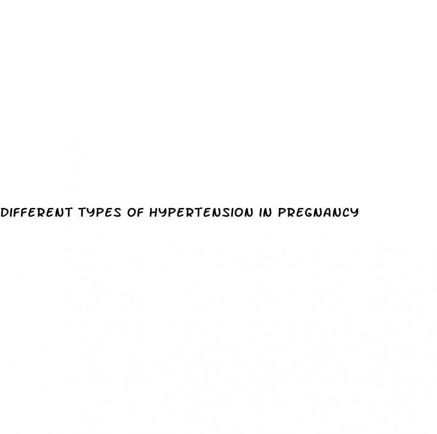 different types of hypertension in pregnancy