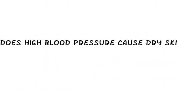 does high blood pressure cause dry skin