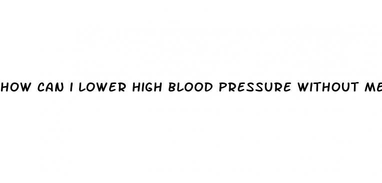 how can i lower high blood pressure without medication