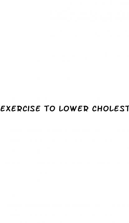 exercise to lower cholesterol high blood pressure