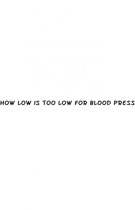 how low is too low for blood pressure and pulse