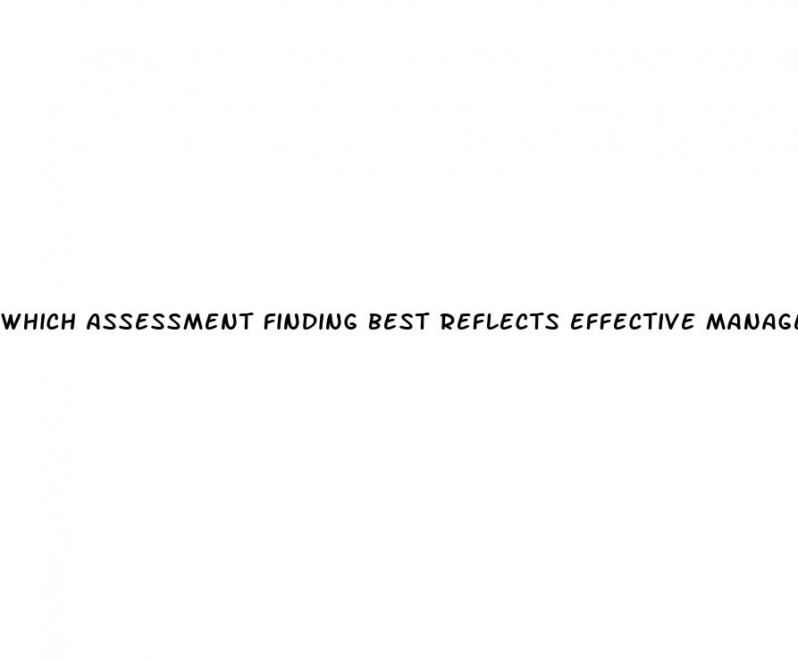 which assessment finding best reflects effective management of hypertension