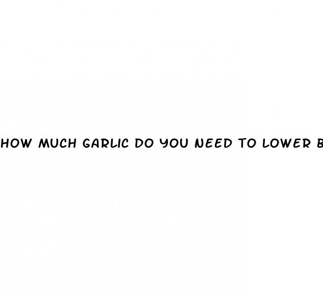 how much garlic do you need to lower blood pressure