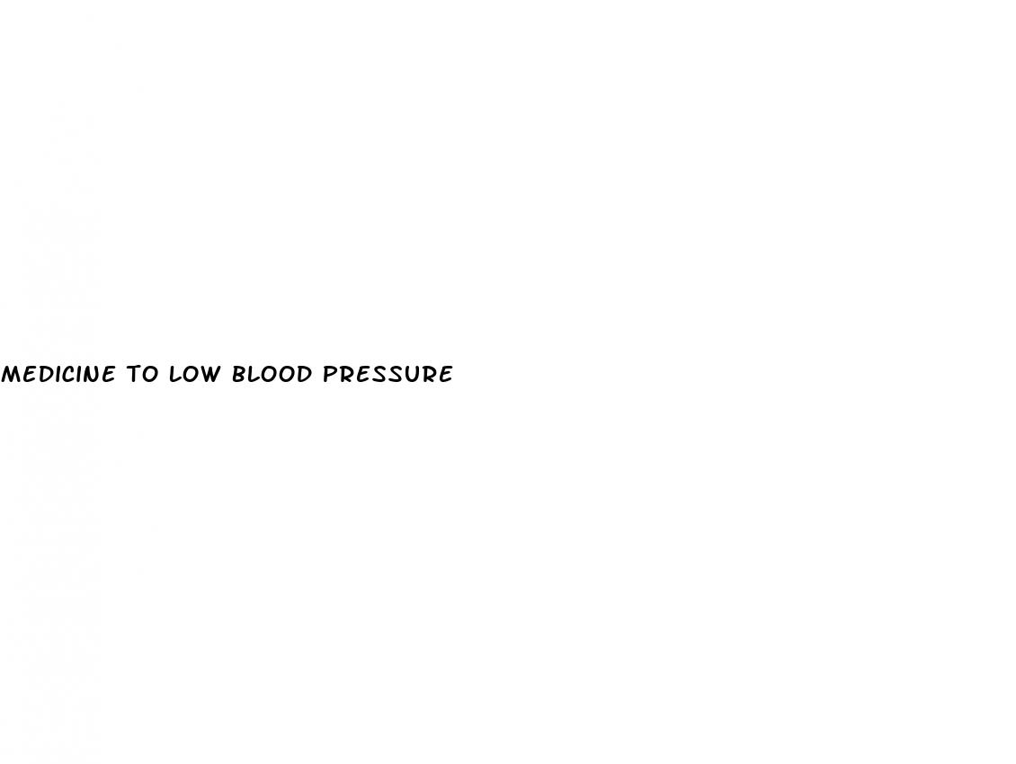 medicine to low blood pressure