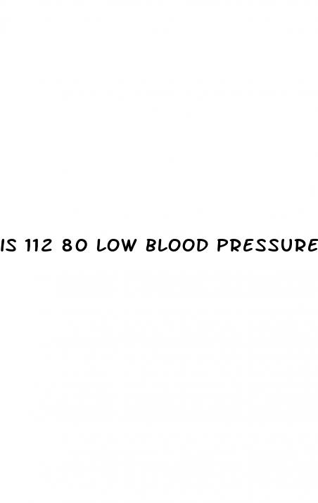 is 112 80 low blood pressure