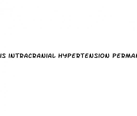 is intracranial hypertension permanent