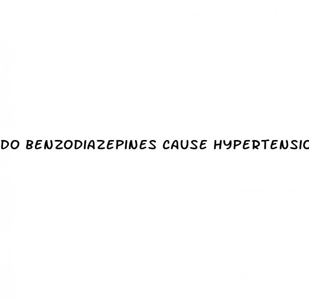 do benzodiazepines cause hypertension