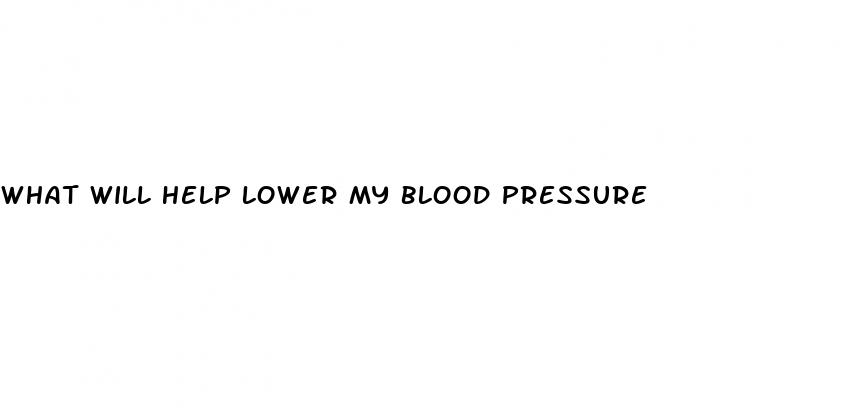 what will help lower my blood pressure