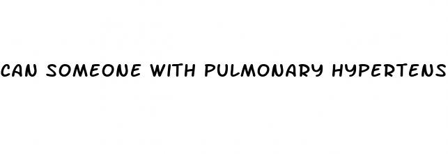 can someone with pulmonary hypertension fly