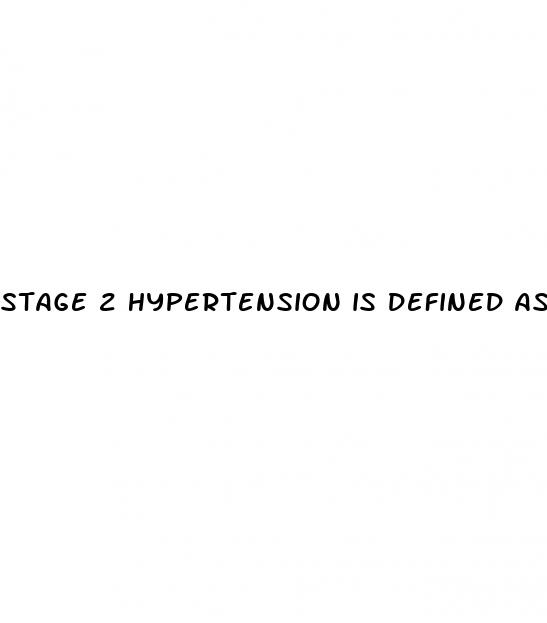 stage 2 hypertension is defined as