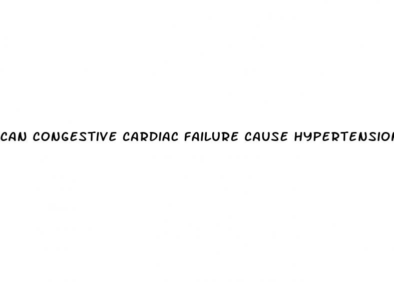 can congestive cardiac failure cause hypertension