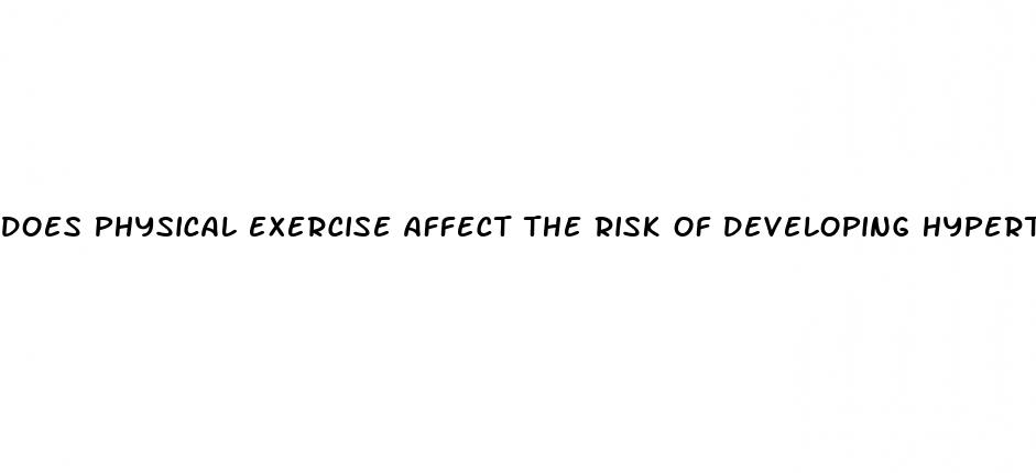 does physical exercise affect the risk of developing hypertension