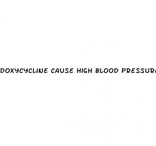 doxycycline cause high blood pressure