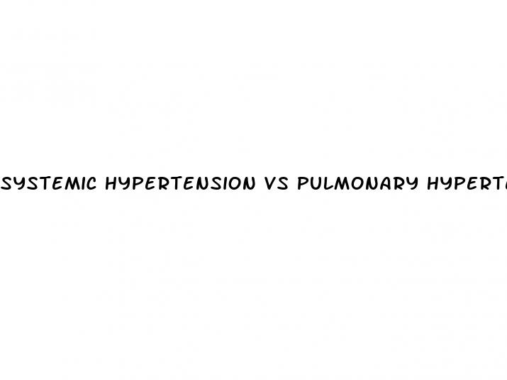 systemic hypertension vs pulmonary hypertension