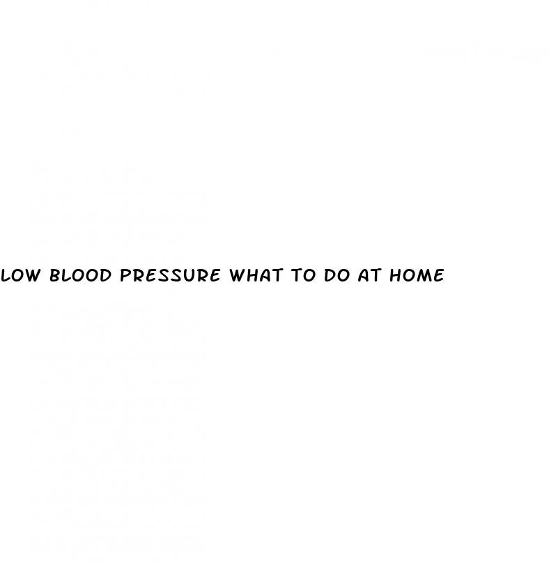 low blood pressure what to do at home