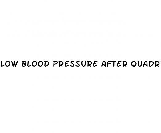 low blood pressure after quadruple bypass surgery