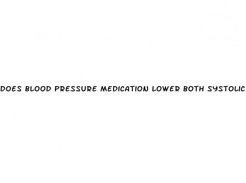 does blood pressure medication lower both systolic and diastolic