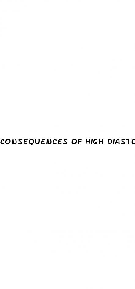 consequences of high diastolic blood pressure