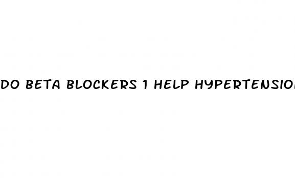 do beta blockers 1 help hypertension