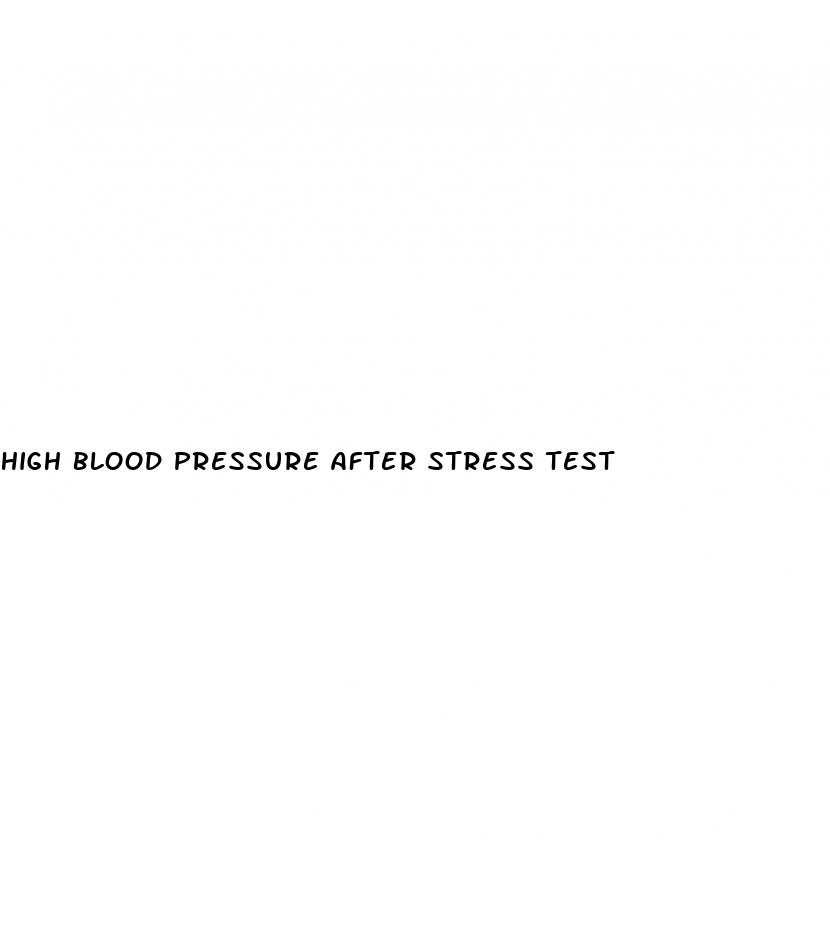high blood pressure after stress test