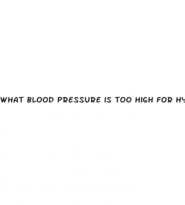 what blood pressure is too high for hypertension