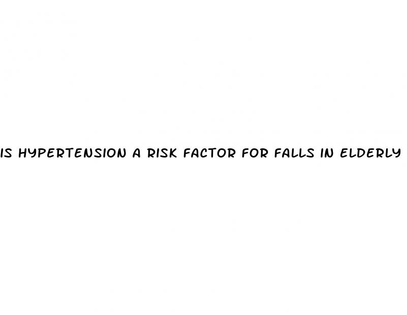 is hypertension a risk factor for falls in elderly
