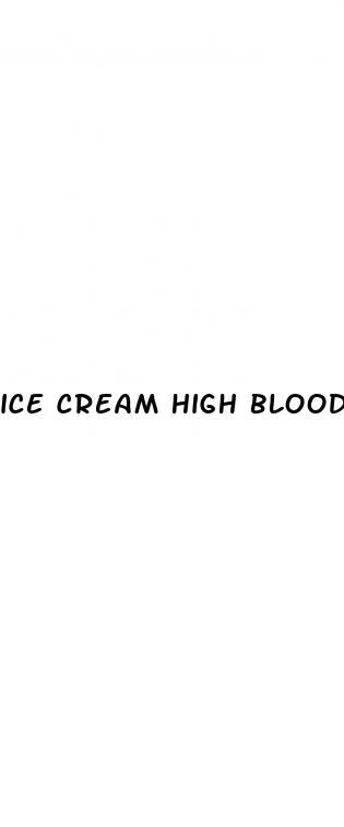 ice cream high blood pressure