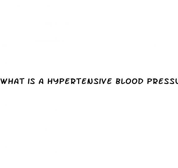 what is a hypertensive blood pressure reading