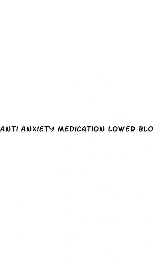 anti anxiety medication lower blood pressure