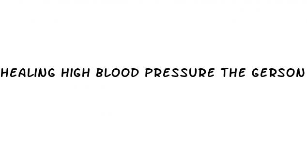 healing high blood pressure the gerson way