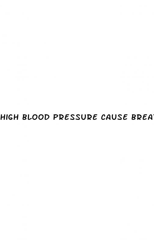 high blood pressure cause breathing problems